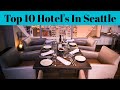 Hotel In Seattle | Top 10 Best Luxurious Hotel's In Seattle | Advotis4u