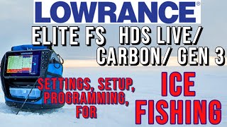 Lowrance HDS PRO, Elite FS setup for ICE FISHING - PRO, Live, Carbon, Gen 3, Settings & Programming