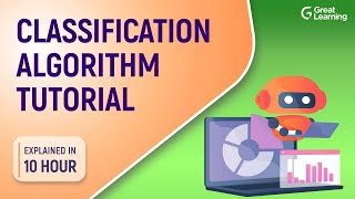 Classification Algorithm Tutorial | Machine Learning Tutorial | Great Learning