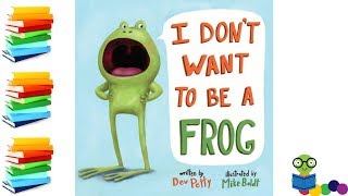 I Don't Want to be a Frog - Kids Books Read Aloud