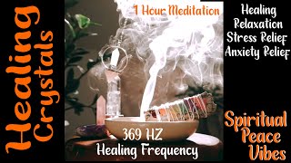 Healing Crystals • 1 Hour Meditation • 369 Hz Frequency