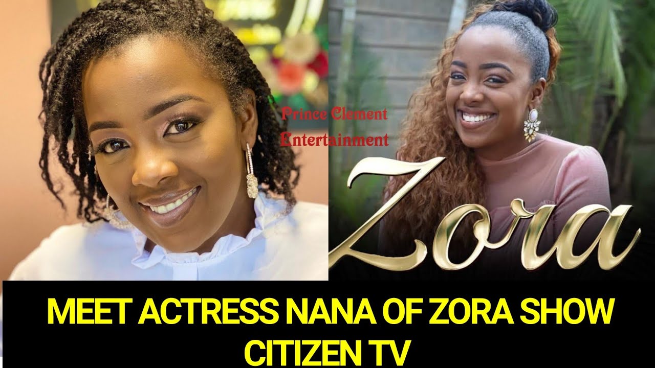 MEET ACTRESS NANA OF ZORA CITIZEN TV || AMAZING FACTS ABOUT ACTRESS ...