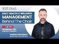 Daily Health & Wellness Management - Behind the Chair with Andrew Carruthers