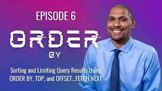 SQL - Episode 6 - Sorting and Limiting Query Results Using ORDER BY, TOP, and OFFSET...FETCH NEXT
