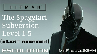 HITMAN - The Spaggiari Subversion - Escalation - Level 1-5 - Silent Assassin