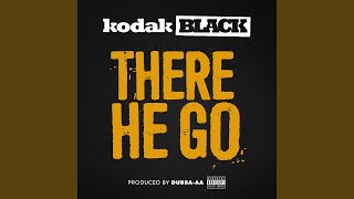 Kodak Black - There He Go (Lyrics)