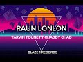 Raun Lonlon || Tarvin Toune ft Chaddy Chad || Blaze 1 Recods (2024) TikTok heat song