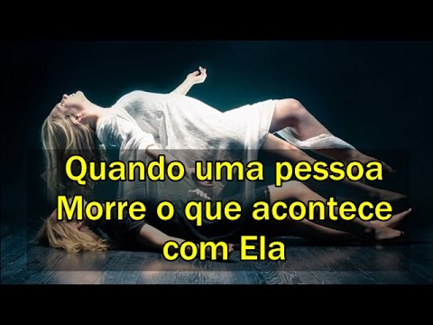 Quando Uma Pessoa Morre O Que Acontece Com Ela. - #canalguardeiafe ...