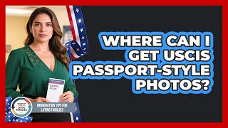 Where Can I Get USCIS Passport-Style Photos?