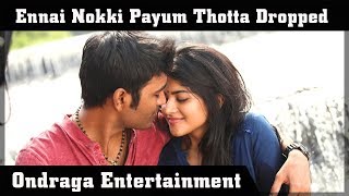 Ennai Nokki Payum Thotta Dropped by Ondraga Entertainment | Dhanush | Megha Akash | GVM