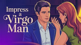 How to Act Around a Virgo Man