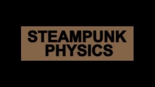 SteamPunk Physics 2 - Aether's Atomic Physics