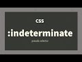 CSS :indeterminate Pseudo Selector Explained !
