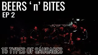 BEER 'n' BITES EP2 - COOKING 15 TYPES OF SAUSAGE!! WHAT A MISSION...