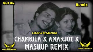 Chamkila x Amarjot x Mashup x Lahoria Production Remix x Punjabi New Songs 2024