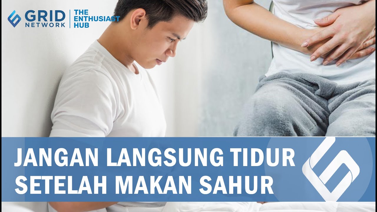 Cegah Asam Lambung Naik, Setelah Sahur Jangan Langsung Tidur! - YouTube