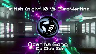 BritishKnight40 Vs EuroMartina - Ocarina Song - In Da Club Edit