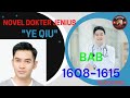 NOVEL DOKTER JENIUS YE QIU BAB 1608-1615