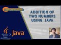 JAVA TUTORIAL | ADDITION OF THE TWO NUMBERS | SCANNER