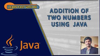 JAVA TUTORIAL | ADDITION OF THE TWO NUMBERS | SCANNER