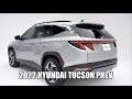 2022 Hyundai Tucson - Next-Gen Model |  PHEV  | All You Need To Know