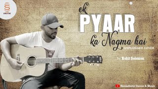Ek Pyar Ka Nagma hai | Unplugged Cover | By Rohit