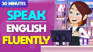 30 Minutes to Speak English Fluently and Confidently | English Speaking Conversations Every day