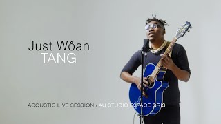 Just Wôan : TANG ( acoustic live session )