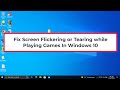 Fix Screen Flickering or Tearing while Playing Games In Windows 10