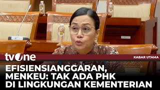 Menkeu Sri Mulyani Pastikan Tak Ada PHK di Kementerian \u0026 Lembaga Pemerintah Imbas Efisiensi Anggaran