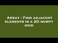 Array : Find adjacent elements in a 2D numpy grid
