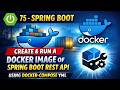 75 - Spring Boot : Create & Run a Docker Image of Spring Boot Rest API by using docker-compose YML