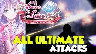 Atelier Lulua ALL ULTIMATE ATTACKS (SHOWCASE)