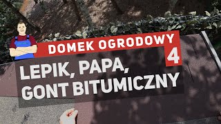 Układanie papy oraz gontu na lepik - Domek narzędziowy (4)