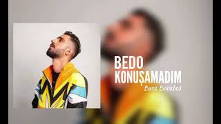 Bedo - KONUŞAMADIM (Bass Boosted)