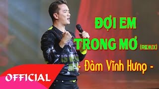 Đợi Em Trong Mơ (Remix) - Đàm Vĩnh Hưng | Bài Hát Nhạc Trẻ Hay Nhất | MV FULL HD