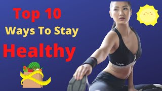 Top 10 Ways To Stay Healthy And Live A Good Life | Health And Fitness