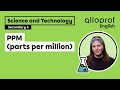 PPM (parts per million) | Science and Technology | Alloprof