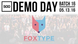 500 STARTUPS DEMO DAY 2016 BATCH 16, FoxType