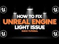 How To Fix Unreal Engine's Light Issue quick and fast