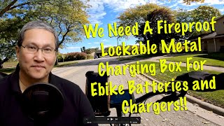 We Need A Lockable Ebike Battery Charging Box That's Secured!!