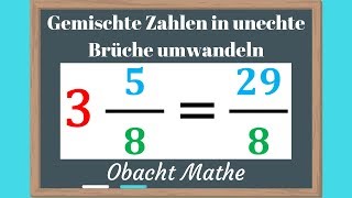 Gemischte Zahlen/Brüche in unechte Brüche umwandeln | einfach \u0026 schnell erklärt | ObachtMathe