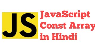 JavaScript Const Variable with Array & Objects in Hindi / Urdu