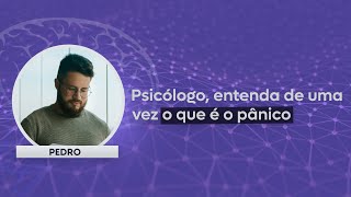 Psicólogo, entenda de uma vez o que é o pânico