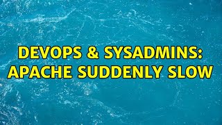 DevOps & SysAdmins: Apache Suddenly Slow (2 Solutions!!)