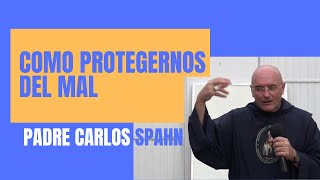 Como protegernos del mal Padre Exorcista Carlos Spahn