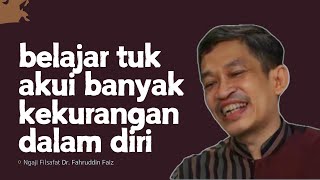 MENGAKUI KALAU BANYAK KEKURANGAN DALAM DIRI CARA LEMBUTKAN HATI - DR. FAHRUDDIN FAIZ