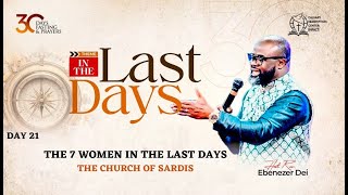 30 DOP- Day 21 The 7 Women in the Last Days, The Church of Sardis, Pastor Ebenezer Dei - 09/21/24