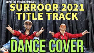 Himesh Reshammiya - Surroor 2021 Title Track ( Dance Cover )| Surroor 2021 The Album | freedom2dance