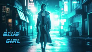 Blue Girl * Cyberpunk Melancholic Sad Soundscape for Emotive People * Blade Runner Nostalgic Ambient